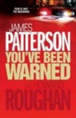 You've been warned / by James Patterson and Howard Roughan.