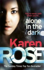 Alone in the dark / by Karen Rose.