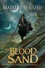 With blood on the sand / by Bradley P. Beaulieu.