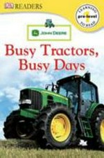 Busy tractors, busy days / by Lori Haskins Houran.