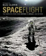 Spaceflight : the complete story from Sputnik to Apollo and beyond / by Giles Sparrow.