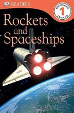 Rockets and spaceships / by Karen Wallace.