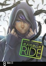 Maximum Ride : Vol. 8 / [Graphic novel] by James Patterson.