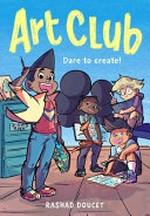 Art club / [Graphic novel] by Rashad Doucet.