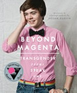 Beyond magenta : transgender teens speak out / by Susan Kuklin.
