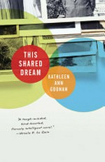 This shared dream / by Kathleen Ann Goonan.