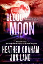 Blood moon / by Heather Graham and Jon Land.