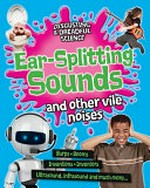 Ear-splitting sounds and other vile noises / by Anna Claybourne.