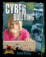 Cyber bullying / by Rachel Stuckey.