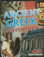 Ancient Greek adventure / by Angela Royston.