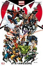 A+X = awesome : Vol. 1 / [Graphic novel] by Dan Slott [and nine others] ; pencilers, Ron Garney [and ten others] ; inkers, Danny Miki [and eleven others].