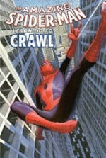 The Amazing Spider-Man : Vol 1.1, Learning to crawl/ [Graphic novel] by Dan Slott.