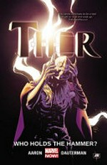 Thor : Vol. 2, Who holds the hammer? / by Jason Aaron