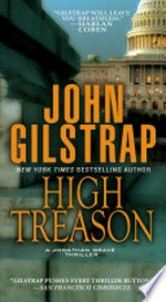 High treason: Jonathan Grave Series, Book 5. John Gilstrap.