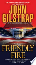 Friendly fire: Jonathan Grave Series, Book 8. John Gilstrap.