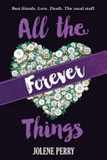 All the forever things / by Jolene Perry.