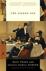 The Gilded Age / by Mark Twain and Charles Dudley Warner ; introduction by Ron Powers ; notes by Joseph Csicsila ; selected illustrations by Augustus Hoppin ... [et al.].
