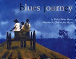 Blues journey / by Walter Dean Myers ; illustrated by Christopher Myers ;