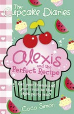 Alexis and the perfect recipe / by Coco Simon.