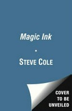 Magic ink / by Steve Cole ; illustrated by Jim Field.