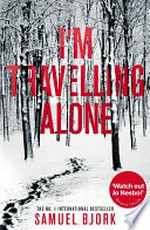 I'm travelling alone / by Samuel Bjork ; translated from the Norwegian by Charlotte Barslund.