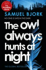 The owl always hunts at night / by Samuel Bjork ; translated from the Norwegian by Charlotte Barslund.