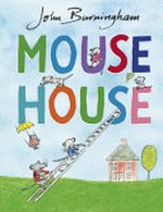 Mouse house / by John Burningham.