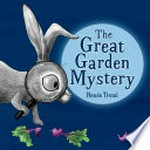 The great garden mystery / by Renee Treml.