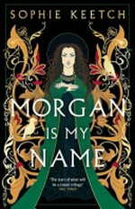 Morgan is my name / by Keetch, Sophie.