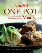 EatingWell one-pot meals : easy, healthy recipes for 100+ delicious dinners / by Jessie Price.