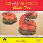Everyday meals and entertaining : An easy cookbook for a wheat free & gluten free lifestyle by Kate Gilbert.