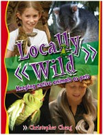 Locally wild : keeping native animals as pets / Christopher Cheng.