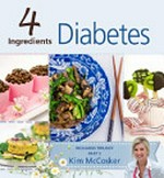 4 ingredients : diabetes / by Kim McCosker.