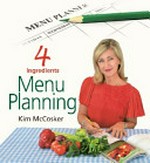 4 ingredients : menu planning / by Kim McCosker.