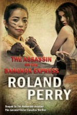 The assassin on the Bangkok Express / by Roland Perry.
