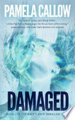Damaged: Kate Lange Series, Book 1. Pamela Callow.