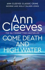 Come death and high water / by Ann Cleeves.