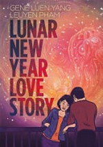 Lunar New Year love story / written by Gene Luen Yang.