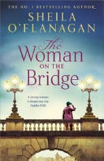 The woman on the bridge / by Sheila O'Flanagan.