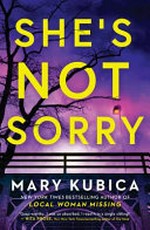 She's not sorry / by Mary Kubica.