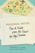 Personal notes : how to write from the heart for any occasion / by Sandra E. Lamb.