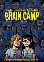 Brain camp / [graphic novel] written by Susan Kim & Laurence Klavan.