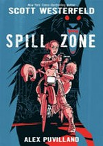 Spill Zone / [Graphic novel] by Scott Westerfield
