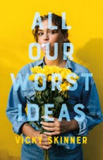 All our worst ideas / by Vicki Skinner.