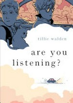 Are you listening? / [Graphic novel] by Tillie Walden.