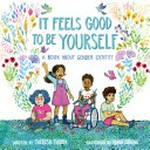 It feels good to be yourself : a book about gender identity / by Theresa Thorn.