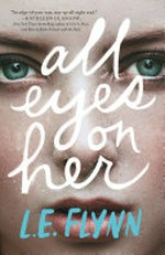 All eyes on her / by L.E. Flynn.
