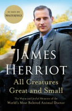 All creatures great and small / by James Herriot.