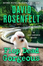 Flop dead gorgeous / by David Rosenfelt.
