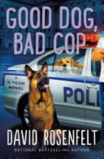 Good dog, bad cop / by David Rosenfelt.